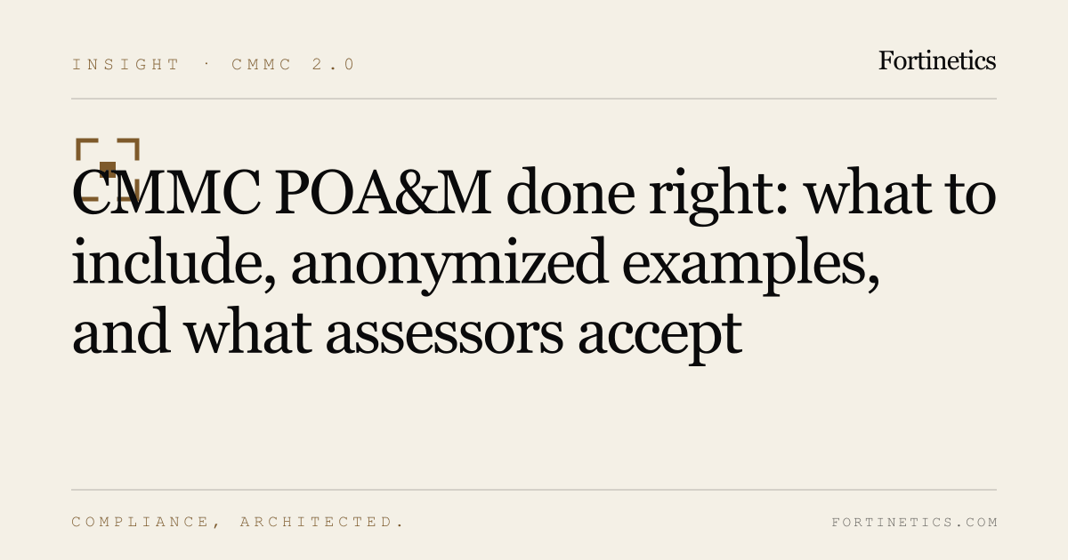 CMMC POA&M: What Assessors Accept and Reject · Fortinetics