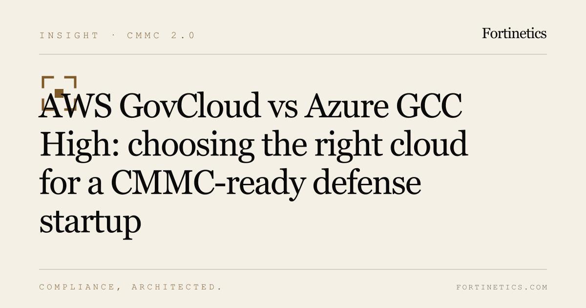 GovCloud vs GCC High for Defense Startups · Fortinetics